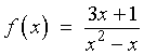 f(x)  =  (3x + 1) / (x^2 - x)