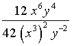 12 x^6 y^4 / (42 (x^3)^2 y^-2 )