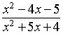 (x^2 - 4x - 5) / (x^2 + 5x + 4)