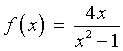 f(x) = 4x / (x^2 -1)