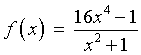 f(x) = 2x^4 / (x^2 +1)