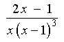 (2x-1) / (x(x-1)^3)