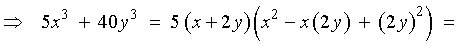 5 x^3 + 40 y^3 = 5 (x + 2y)(x^2 - x(2 y) + (2 y)^2)