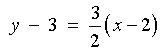 y - 3  =  (3/2)(x-2)