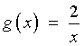 g(x)  =  2 / x