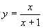 y = x/(x+1)