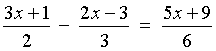 (3x+1)/2 - (2x-3)/3 = (5x+9)/6