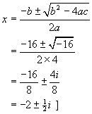 x  =  -2 +- (1/2)i
