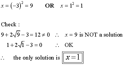 x = (-3)^2 = 9  or  x = 1
    but on checking, x = 9  is not a solution.
 Therefore the only solution is  x = 1
