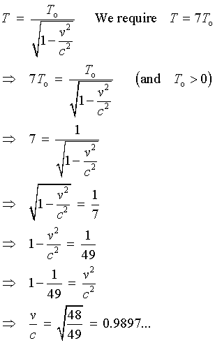 Solving  T = 7*To  yields
    v/c = sqrt{48/49}