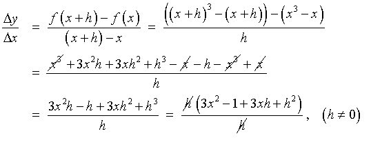 [f(x+h) - f(x)] / [(x+h) - x]
    =  [{(x+h)^3 - (x+h)} - {x^3 - x}] / h
    =  (x^3 + 3x^2 h + 3x h^2 + h^3 - x - h - x^3 + x) / h
    =  h(3x^2 - 1 + 3xh + h^2)/h = 