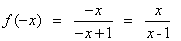 f(x) = -x / (-x+1) = x / (x-1)