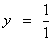 y = 1/1