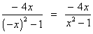 -4x / ((-x)^2 - 1) = -4x / (x^2 - 1)