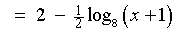 = 2 - (log_8(x+1))/2