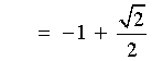 = -1 + sqrt{2}/2