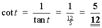 cot t = 1 / tan t 
         = 1 / (12/5) = 5/12