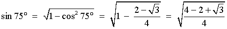 sin 75deg = sqrt{1-cos^2 75deg} = sqrt{1 - (2 - sqrt{3})/4}
         = sqrt{(4 - 2 + sqrt{3})/4}