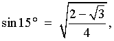 sin(15 deg) = sqrt{(2 - sqrt{3})/4},