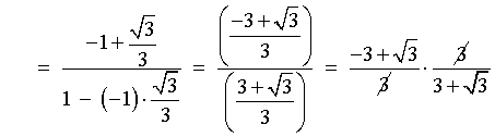 = (-1 + sqrt{3}/3) / (1 - (-1)sqrt{3}/3)
         = (-3 + sqrt{3}) / (+3 + sqrt{3})
