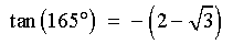 tan 165 deg = -(2-sqrt{3})