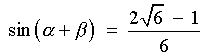 sin(a+b) = (2*sqrt{6}-1)/6