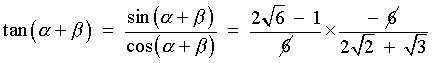 tan(a+b) = sin(a+b) / cos(a+b)
     = -(2*sqrt{6} - 1) / (2*sqrt{2}+sqrt{3})