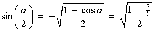 sin(a/2) = +sqrt{(1 - cos a) / 2}
     = sqrt{(1-3/5)/2}
