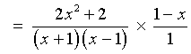 = [(2x^2 +2) / ((x+1)(x-1))] * (1-x)