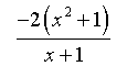 = -2(x^2 + 1) / (x+1)