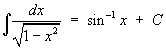 Integral { dx / sqrt(1 – x^2) } = arcsin x  