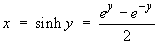 x = sinh y = {exp(y) – exp(–y)} / 2