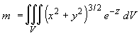 Triple Integral (x^2 + y^2)^(3/2)*exp(-z) dV