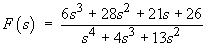 F(s)  =  (6s^3 + 28s^2 + 21s + 26)
      / (s^4 + 4s^3 + 13s^2)