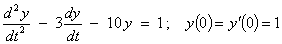 y'' - 3 y' - 10 y = 1 ;  y(0) = y'(0) = 1
