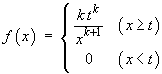 f(x; k, t) = { k*t^k /(x^(k+1)), x >= t ;
                     = 0 , x < t