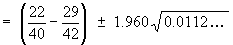 = (22/40 - 29/42) +- 1.960*sqrt{0.0112...}