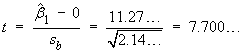 t  =  (betaHat1 - 0) / sb  =  11.27... / sqrt{2.144...}
     =  7.700...