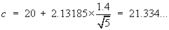 c  =  20 + 2.13...*1.4/sqrt{5}  =  21.334