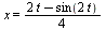 x = `*`(`+`(`*`(2, `*`(t)), `-`(sin(`+`(`*`(2, `*`(t)))))), `/`(1, 4))