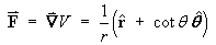 grad V = 1/r (rHat + cot theta thetaHat)