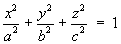 x^2 / a^2 + y^2 / b^2 + z^2 / c^2 = 1