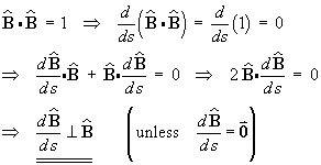 B.B = 1  ==>  d/ds(B.B) = d.ds(1) = 0
  -->  2 B . dB/ds = 0   ==>   dB/ds perp. to B
