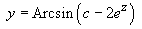 y = Arcsin (c - 2e^z)