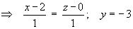 (x-2)/1 = (z-0)/1 ; y = -3