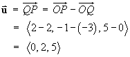u = QP = OP - OQ
       = <2-2, -1-(-3), 5-0>
       = <0, 2, 5>