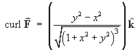 curl F = (y^2 - x^2) / (1 + x^2 + y^2)^(3/2) k-Hat