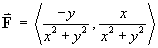 F  =  < -y / (x^2+y^2), x / (x^2+y^2) >