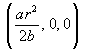 ( (ar^2)/(2b), 0, 0 )
