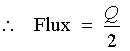 Flux  =  Q/2